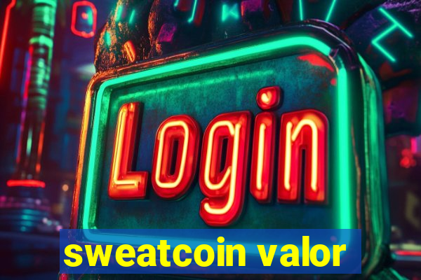 sweatcoin valor